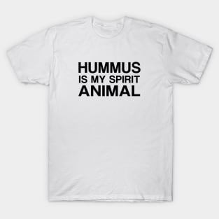 Hummus is my Spirit Animal - Black Text T-Shirt